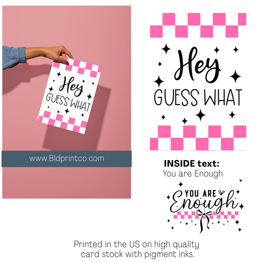 Hey- Guess what?  - You are enough